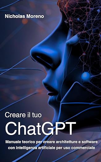 Pubblicazione: Crea il tuo ChatGPT - Nicholas Moreno - Officina Tecnologica